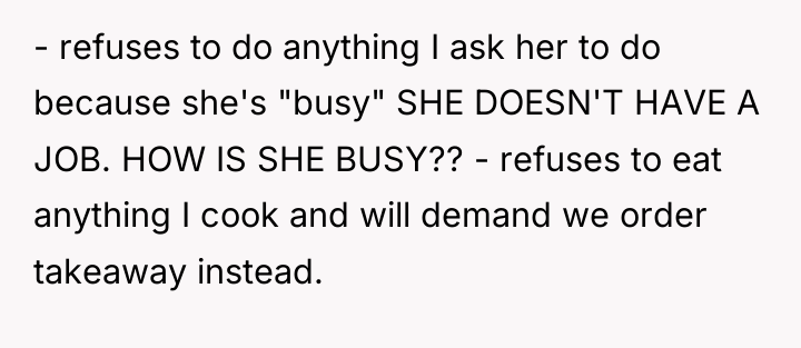 - refuses to do anything I ask her to do...