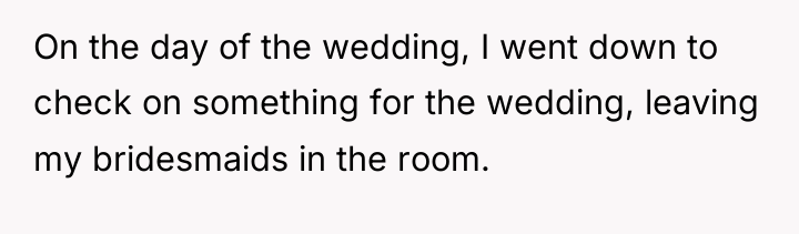 On the day of the wedding, I went down to...