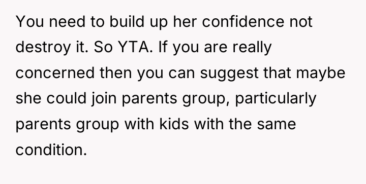 You need to build up her confidence not destroy it....