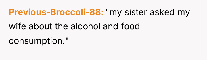 Previous-Broccoli-88 "my sister asked my wife about the alcohol and...