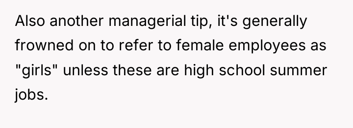 Also another managerial tip, it's generally frowned on to refer...