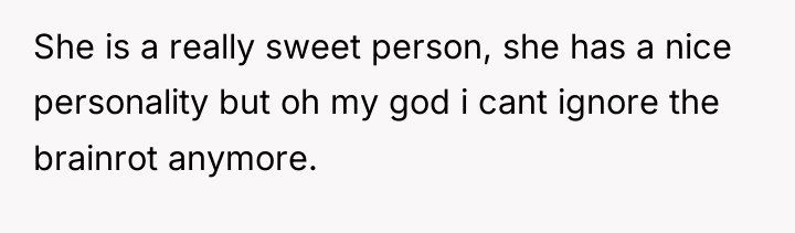 She is a really sweet person, she has a nice...