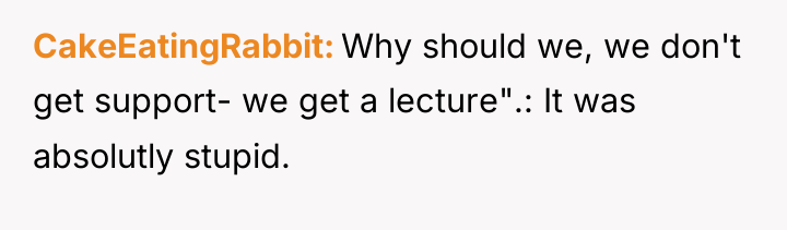 CakeEatingRabbit Why should we, we don't get support- we get...