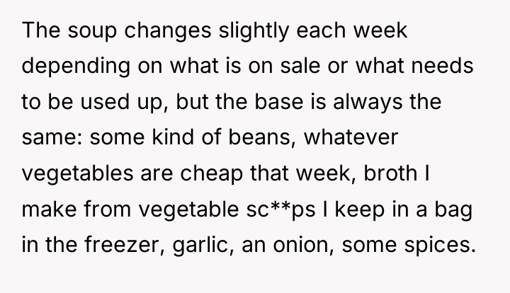 The soup changes slightly each week depending on what is...