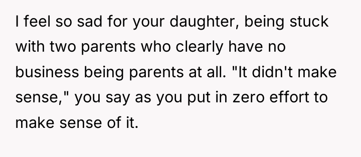 I feel so sad for your daughter, being stuck with...