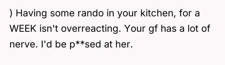 ) Having some rando in your kitchen, for a WEEK...