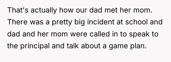 That's actually how our dad met her mom. There was...