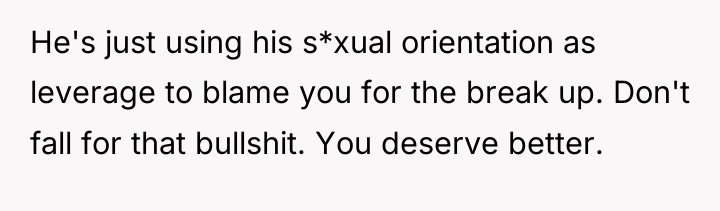 He's just using his s*xual orientation as leverage to blame...