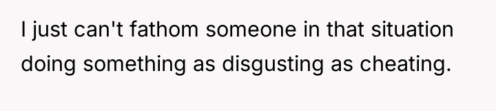 I just can't fathom someone in that situation doing something...