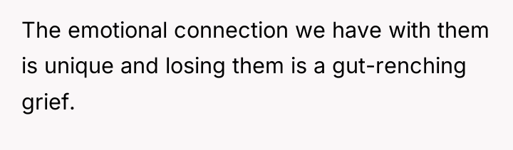 The emotional connection we have with them is unique and...
