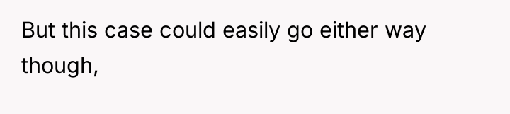 But this case could easily go either way though,