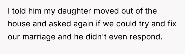 I told him my daughter moved out of the house...