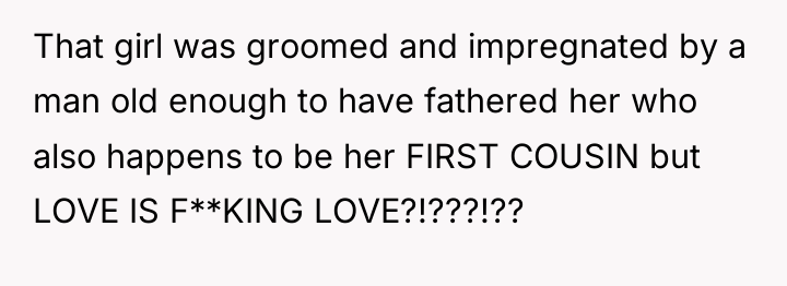 That girl was groomed and impregnated by a man old...