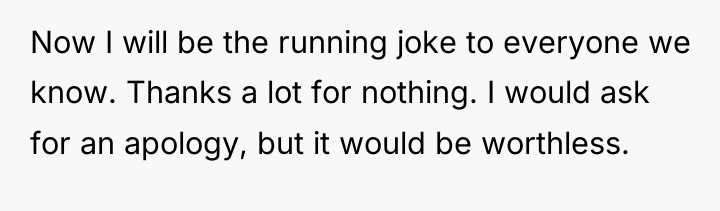 Now I will be the running joke to everyone we...