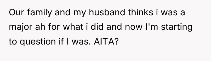 Our family and my husband thinks i was a major...