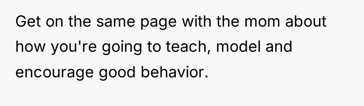 Get on the same page with the mom about how...