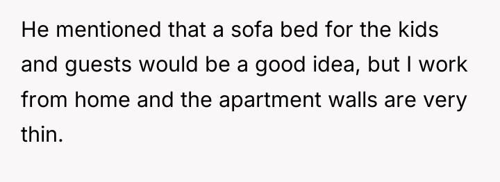 He mentioned that a sofa bed for the kids and...