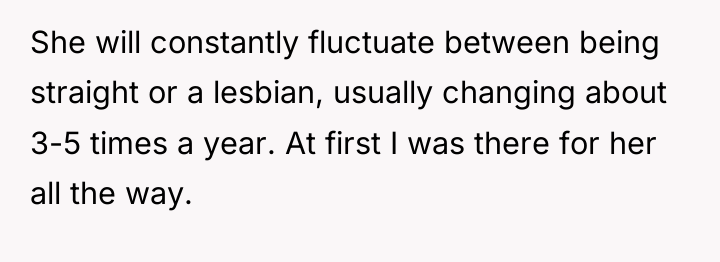 She will constantly fluctuate between being straight or a lesbian,...