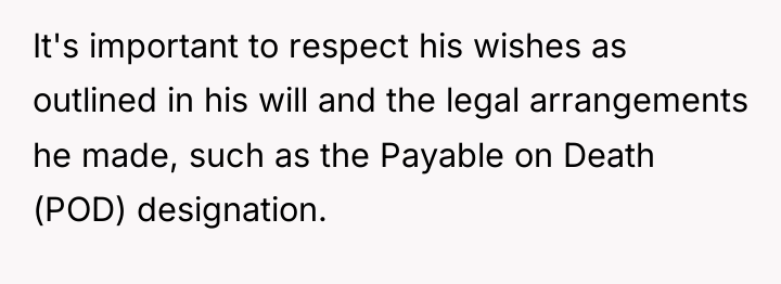 It's important to respect his wishes as outlined in his...