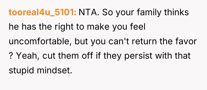 tooreal4u_5101 NTA. So your family thinks he has the right...