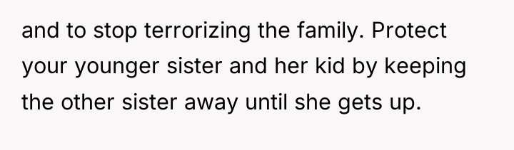 and to stop terrorizing the family. Protect your younger sister...