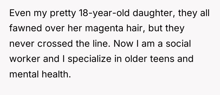 Even my pretty 18-year-old daughter, they all fawned over her...
