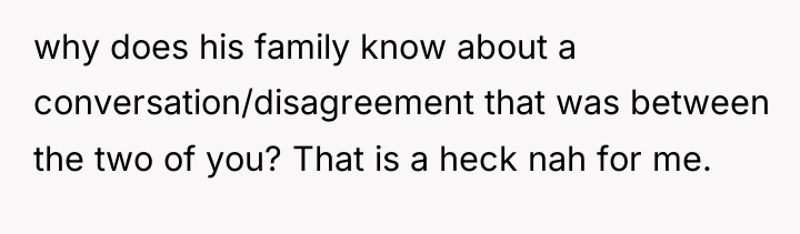 why does his family know about a conversation/disagreement that was...
