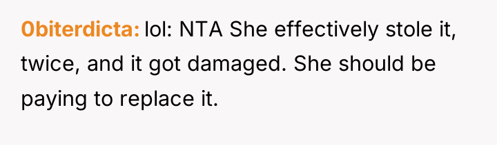 0biterdicta lol: NTA She effectively stole it, twice, and it...