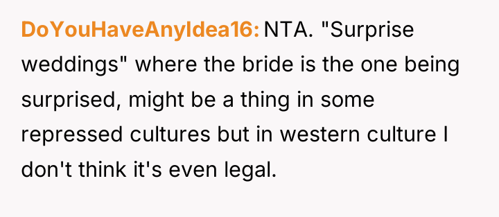 DoYouHaveAnyIdea16 NTA. "Surprise weddings" where the bride is the one...