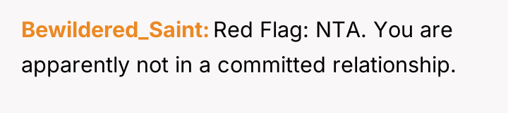Bewildered_Saint Red Flag: NTA. You are apparently not in a...