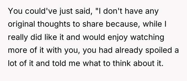 You could've just said, "I don't have any original thoughts...
