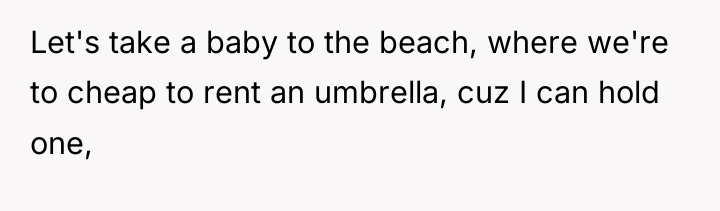 Let's take a baby to the beach, where we're to...