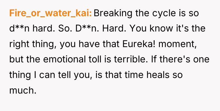 Fire_or_water_kai Breaking the cycle is so d**n hard. So. D**n....