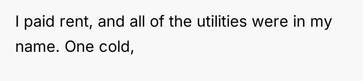 I paid rent, and all of the utilities were in...