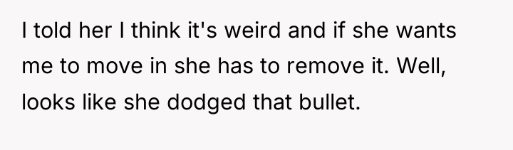 I told her I think it's weird and if she...