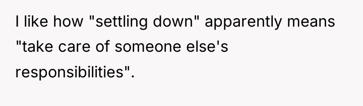 I like how "settling down" apparently means "take care of...