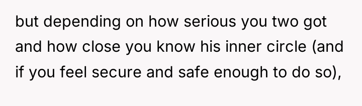 but depending on how serious you two got and how...