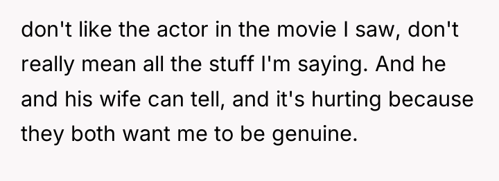 don't like the actor in the movie I saw, don't...