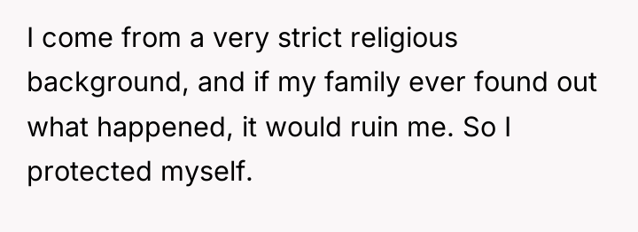 I come from a very strict religious background, and if...
