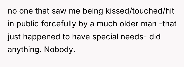 no one that saw me being kissed/touched/hit in public forcefully...