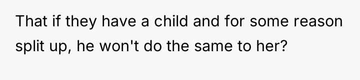 That if they have a child and for some reason...