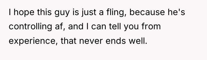 I hope this guy is just a fling, because he's...