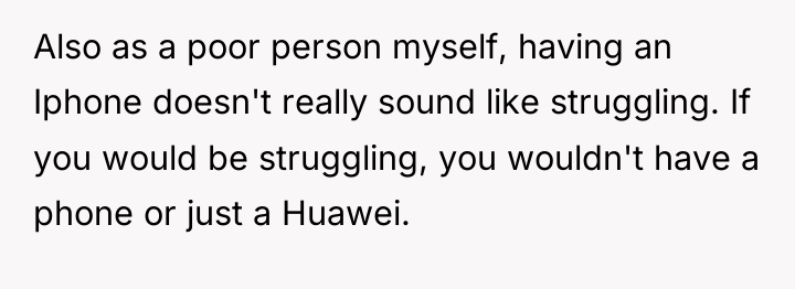 Also as a poor person myself, having an Iphone doesn't...