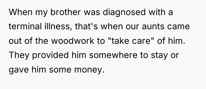 When my brother was diagnosed with a terminal illness, that's...