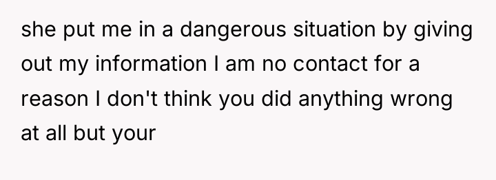 she put me in a dangerous situation by giving out...
