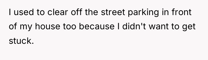 I used to clear off the street parking in front...