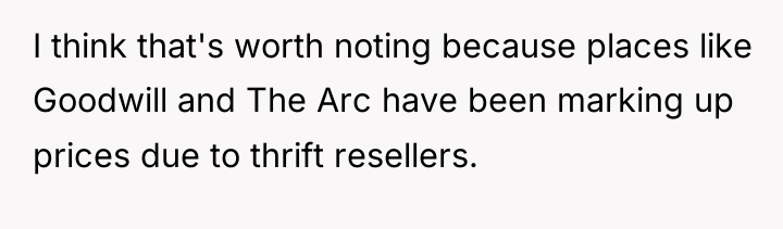 I think that's worth noting because places like Goodwill and...