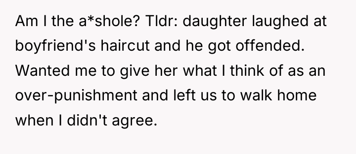 Am I the a*shole? Tldr: daughter laughed at boyfriend's haircut...