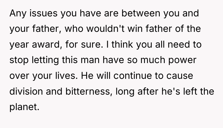Any issues you have are between you and your father,...