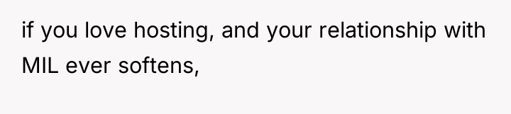 if you love hosting, and your relationship with MIL ever...